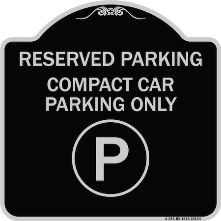 Signmission Reserved Parking Compact Car Parking Heavy-Gauge Aluminum Sign, 18" x 18", BS-1818-23154 A-DES-BS-1818-23154